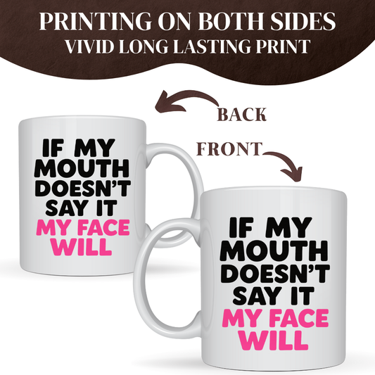 MY FACE WILL MUG