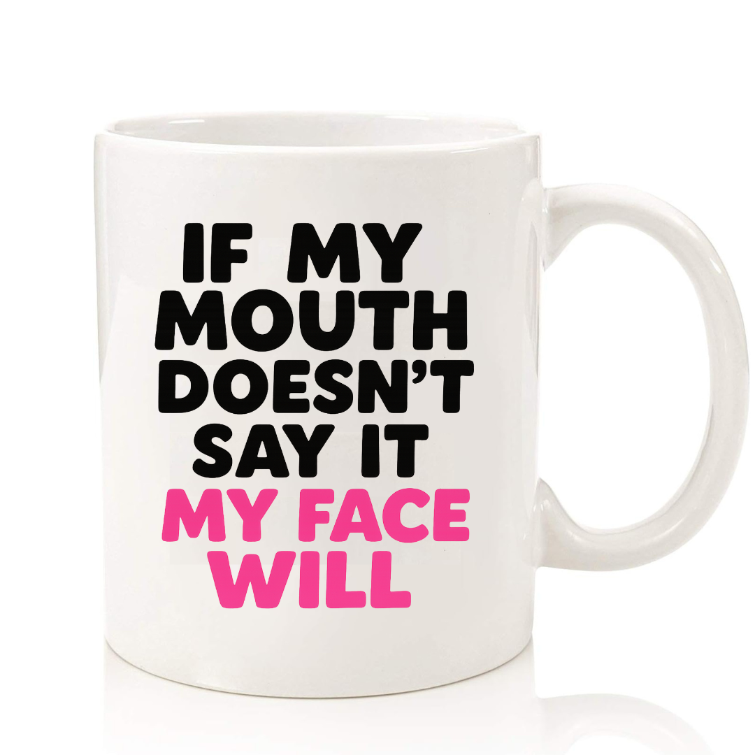 MY FACE WILL MUG